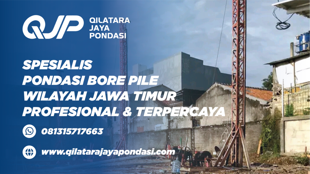 Bore pile strauss pile oleh Qilatara Jaya Pondasi di Jawa Timur
